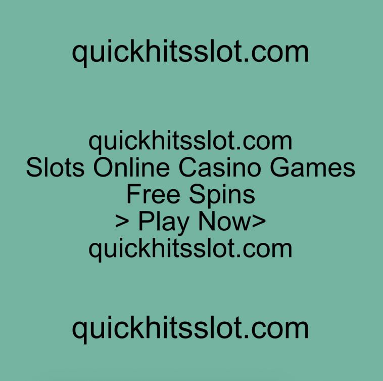 Slots Online Casino Games Free Spin. Play Now quickhitsslot.com