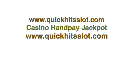 Casino Handpay Jackpot www.quickhitsslot.com