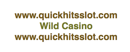 Wild Casino www.quickhitsslot.com