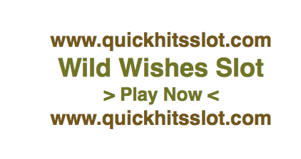 Wild Wishes Slot www.quickhitsslot.com
