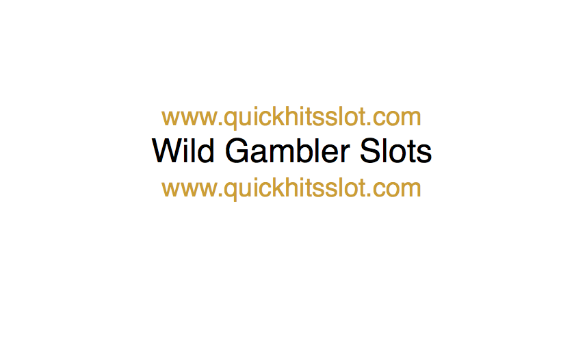 Wild Gambler Slots www.quickhitsslot.com