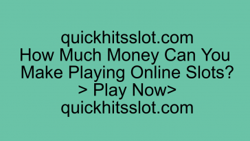 How Much Money Can You Make Playing Online Slots? Play Now quickhitsslot.com