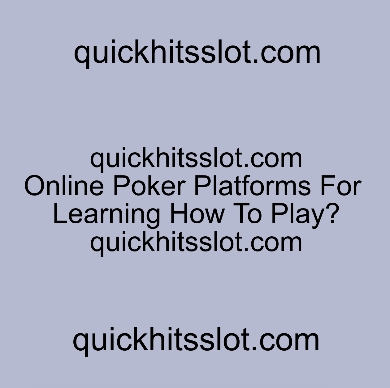 Online Poker Platforms For Learning How To Play? quickhitsslot.com