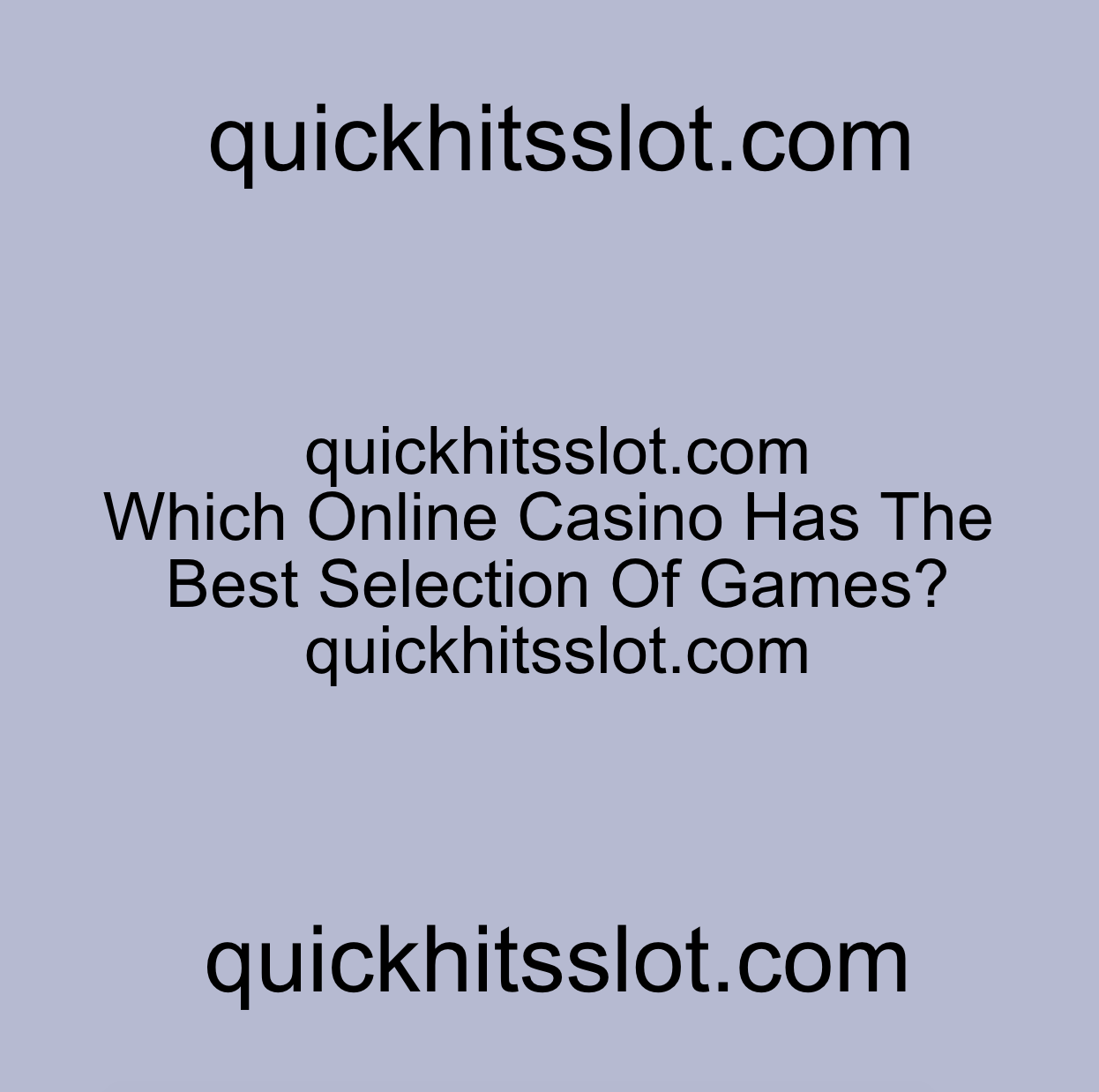 Which Online Casino Has The Best Selection Of Games? quickhitsslot.com