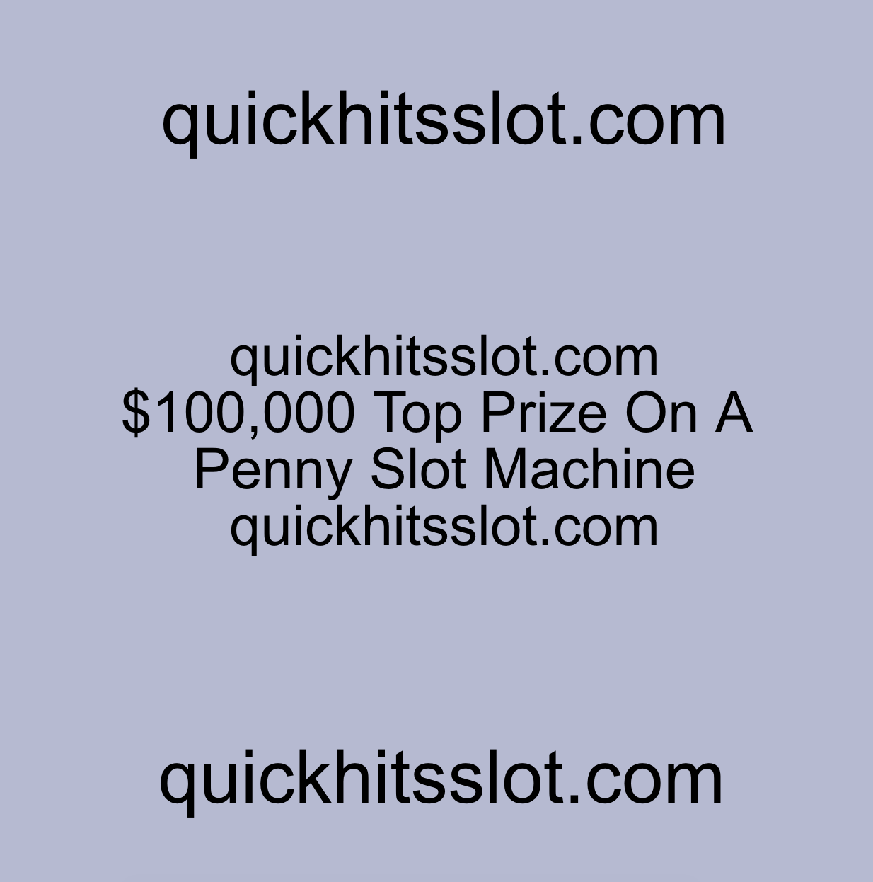 $100,000 Top Prize On A Penny Slot Machine quickhitsslot.com