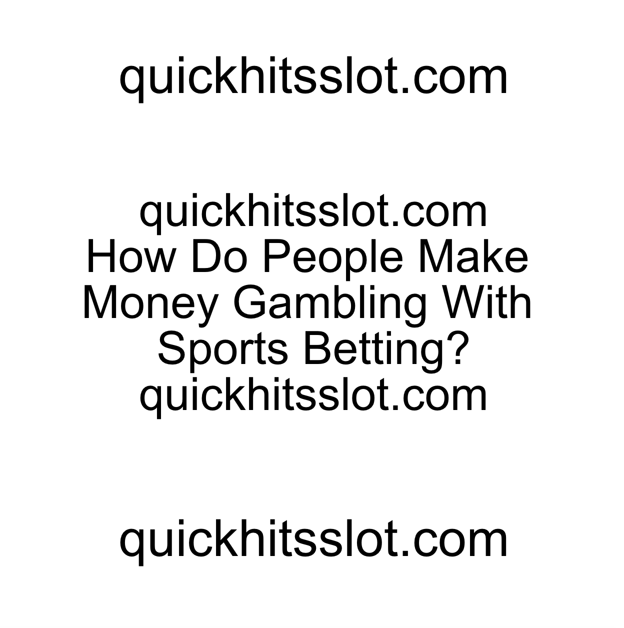 How Do People Make Money Gambling With Sports Betting? quickhitsslot.com