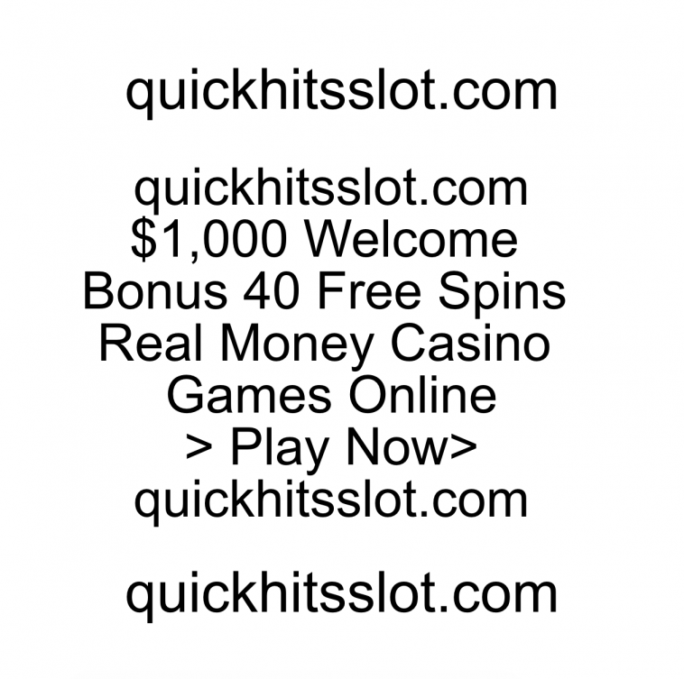 $1,000 Welcome Bonus 40 Free Spins Real Money Casino Games Online. Play Now quickhitsslot.com