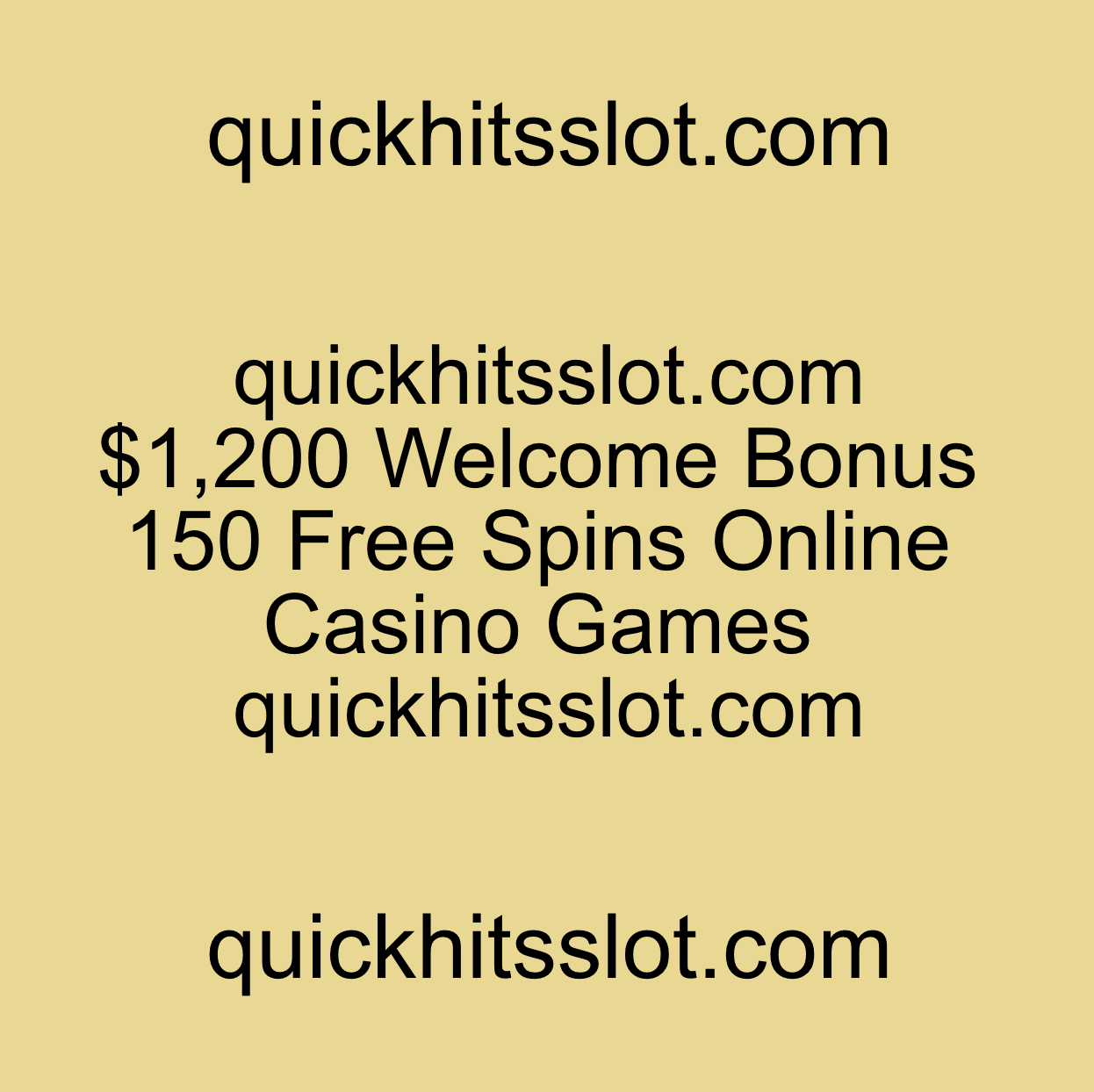$1,200 Welcome Bonus 150 Free Spins Online Casino Games quickhitsslot.com 