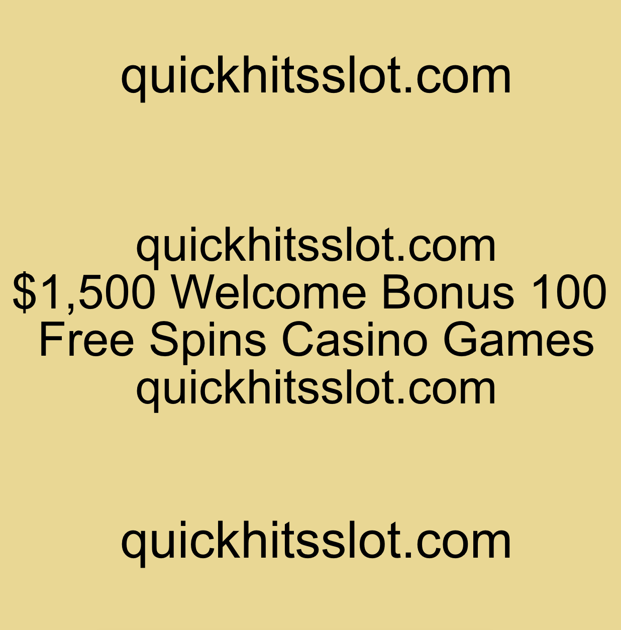 $1,500 Welcome Bonus 100 Free Spins Casino Games quickhitsslot.com