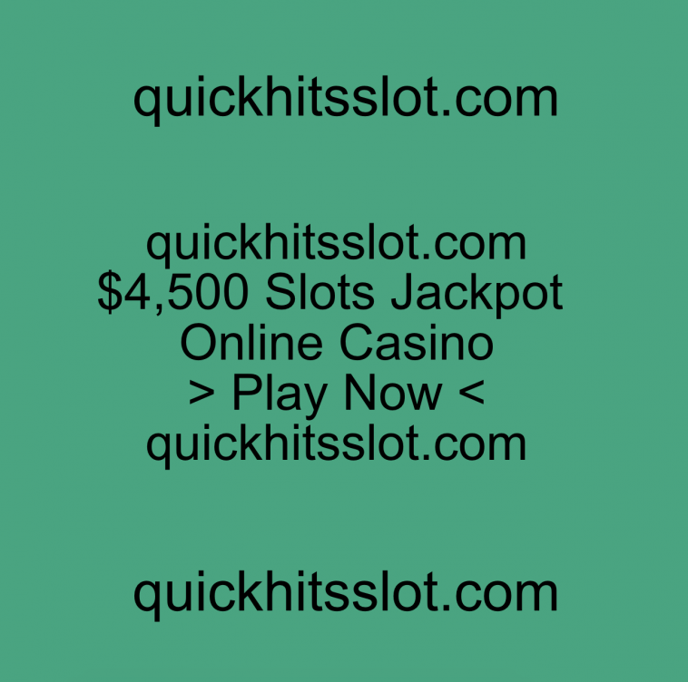 $4,500 Slots Jackpot Online Casino. Play Now. quickhitsslot.com