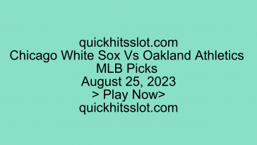 Chicago White Sox Vs Oakland Athletics MLB Picks August 25, 2023 Play Now quickhitsslot.com