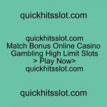 Match Bonus Online Casino Gambling High Limit Slots. Play Now quickhitsslot.com