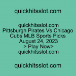 Pittsburgh Pirates Vs Chicago Cubs MLB Sports Picks August 24, 2023 Play Now quickhitsslot.com