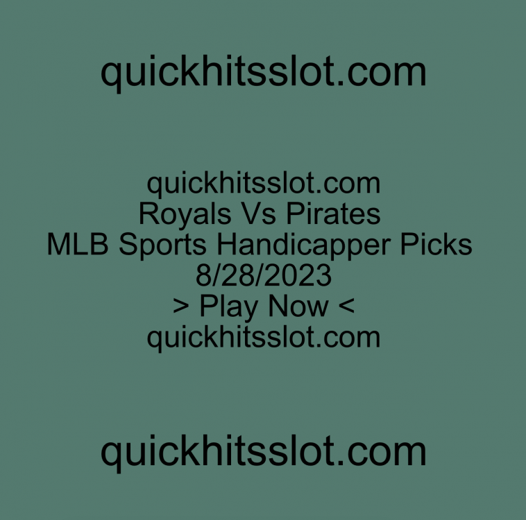 Royals Vs Pirates MLB Sports Handicapper Picks. Play Now quickhitsslot.com