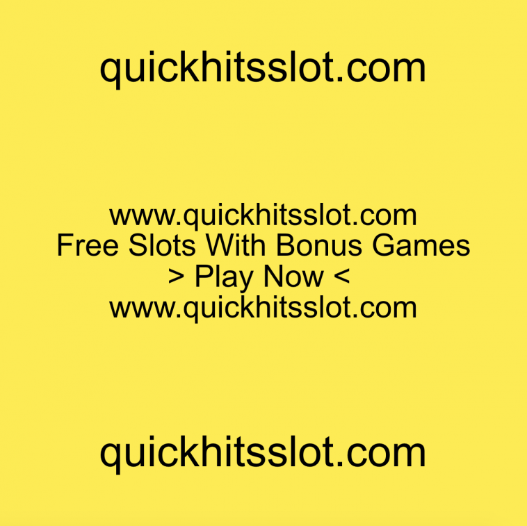 Free Slots With Bonus Games. Play Now. quickhitsslot.com