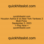 Houston Astros 6 Vs New York Yankees 2 MLB Picks. Play Now. quickhitsslot.com