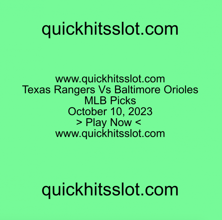 Texas Rangers Vs Baltimore Orioles October 10. MLB Picks. Play Now. quickhitsslot.com