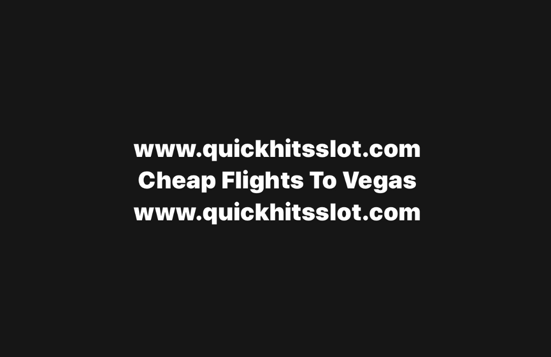 Cheap Flights To Vegas www.quickhitsslot.com