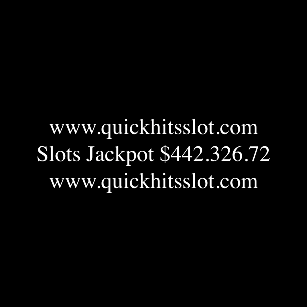 Slots Jackpot $442.326.72 www.quickhitsslot.com