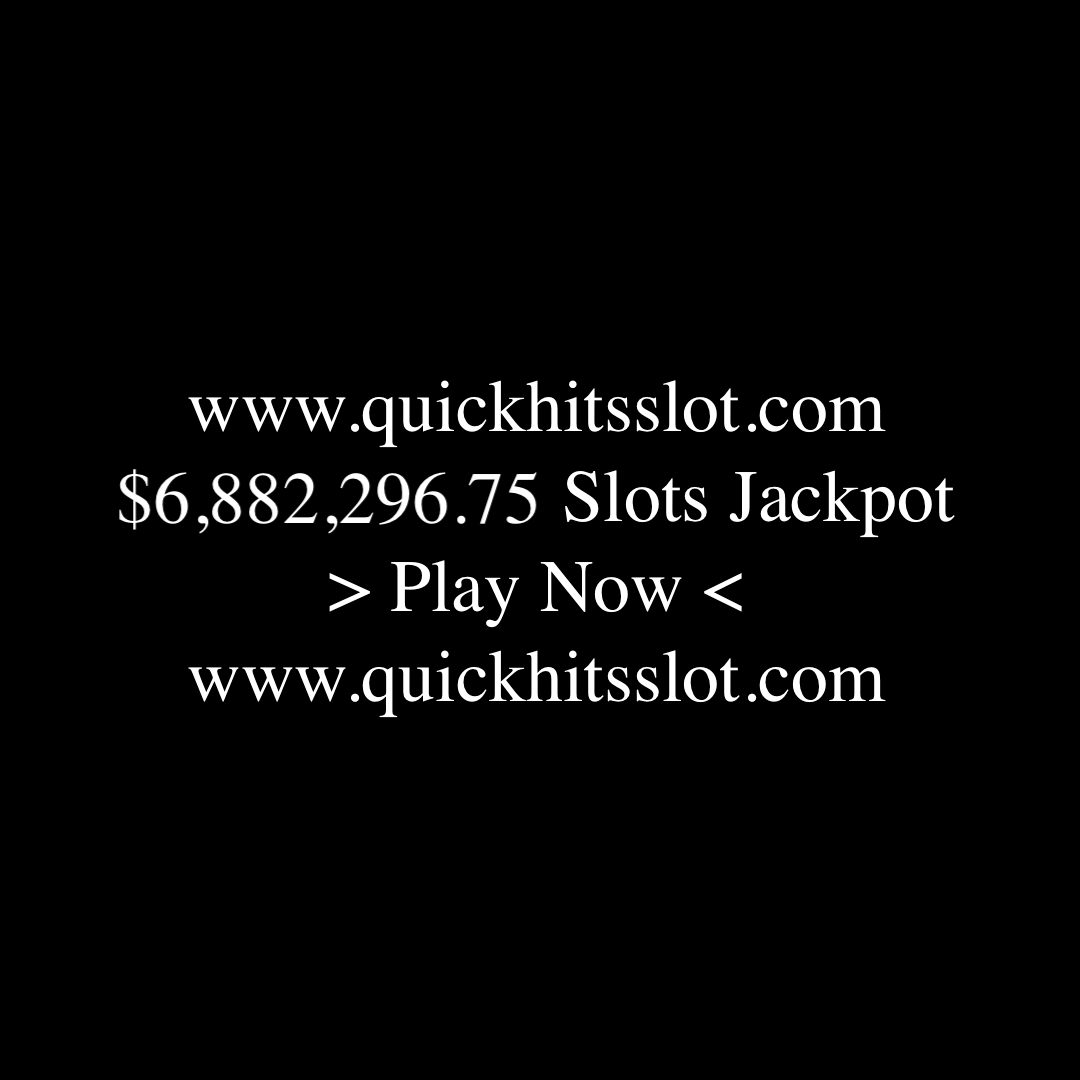 $6,882,296.75 Slots Jackpot.. Play Now. www.quickhitsslot.com
