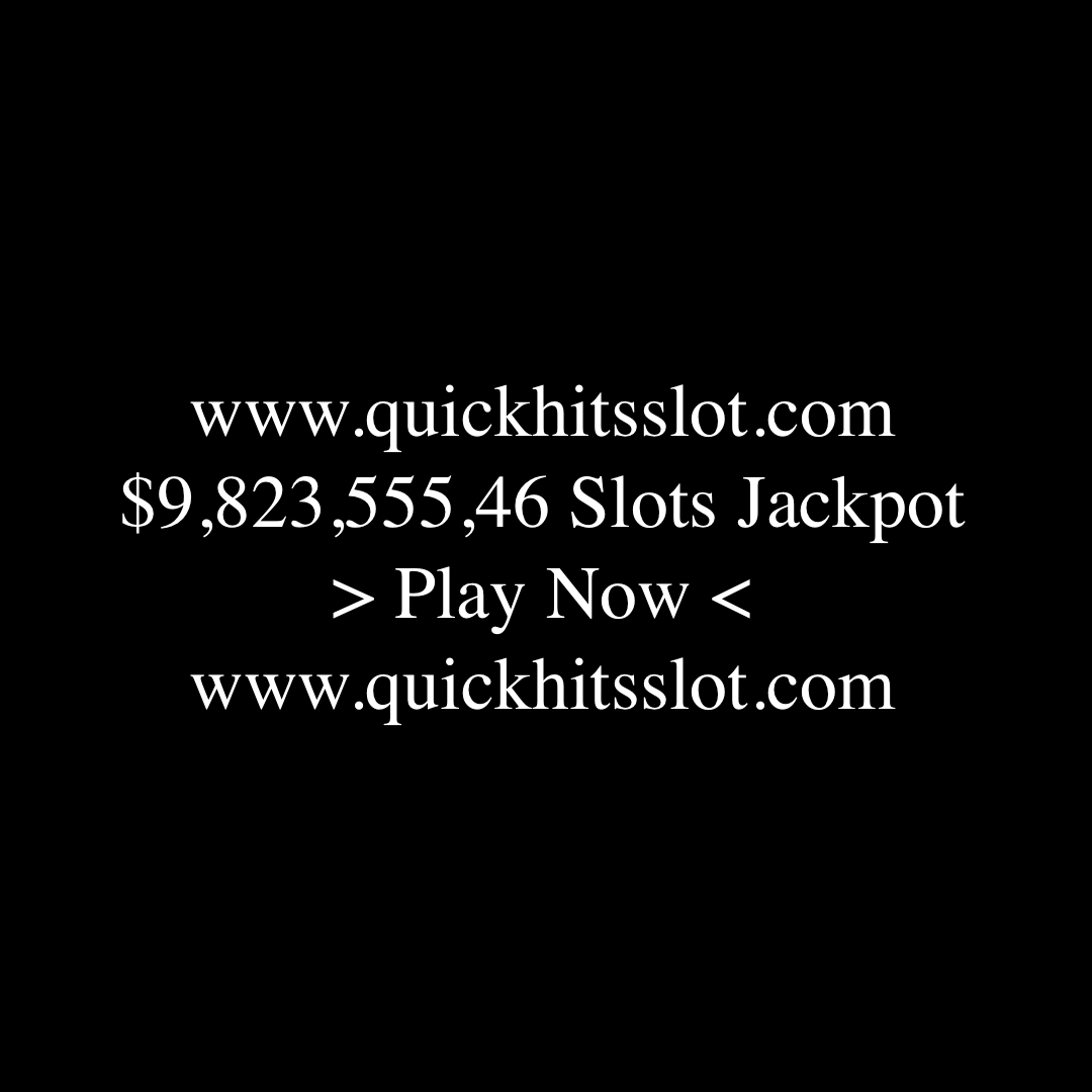 $9.823.555,46 Slots Jackot. Play Now. www.quickhitsslot.com